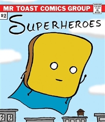 Superheroes Mr Toast Comic by Dan Goodsell